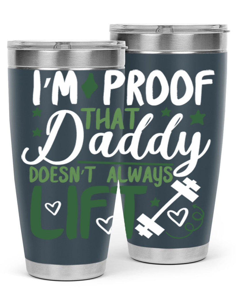 i’m proof that daddy doesn’t always lift 87#- fathers day- Tumbler