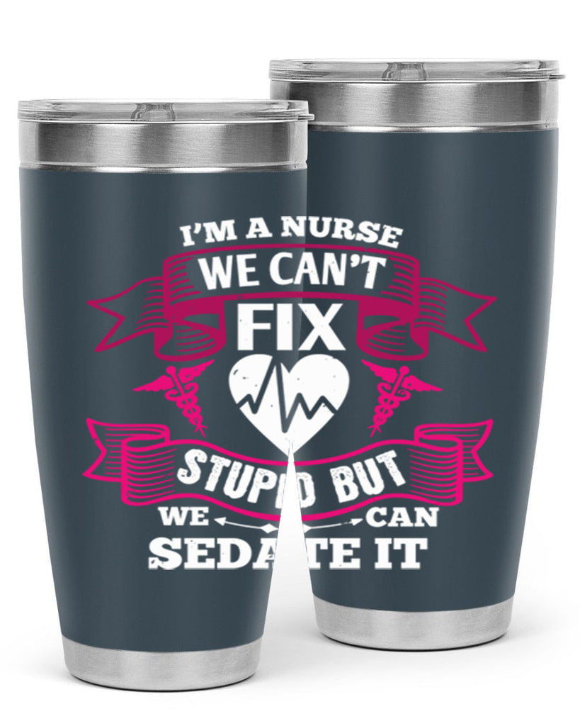 im a nurse we cant fix Style 310#- nurse- tumbler
