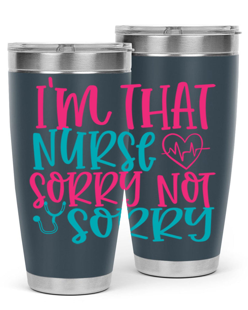 im that nurse sorry not sorry Style Style 151#- nurse- tumbler