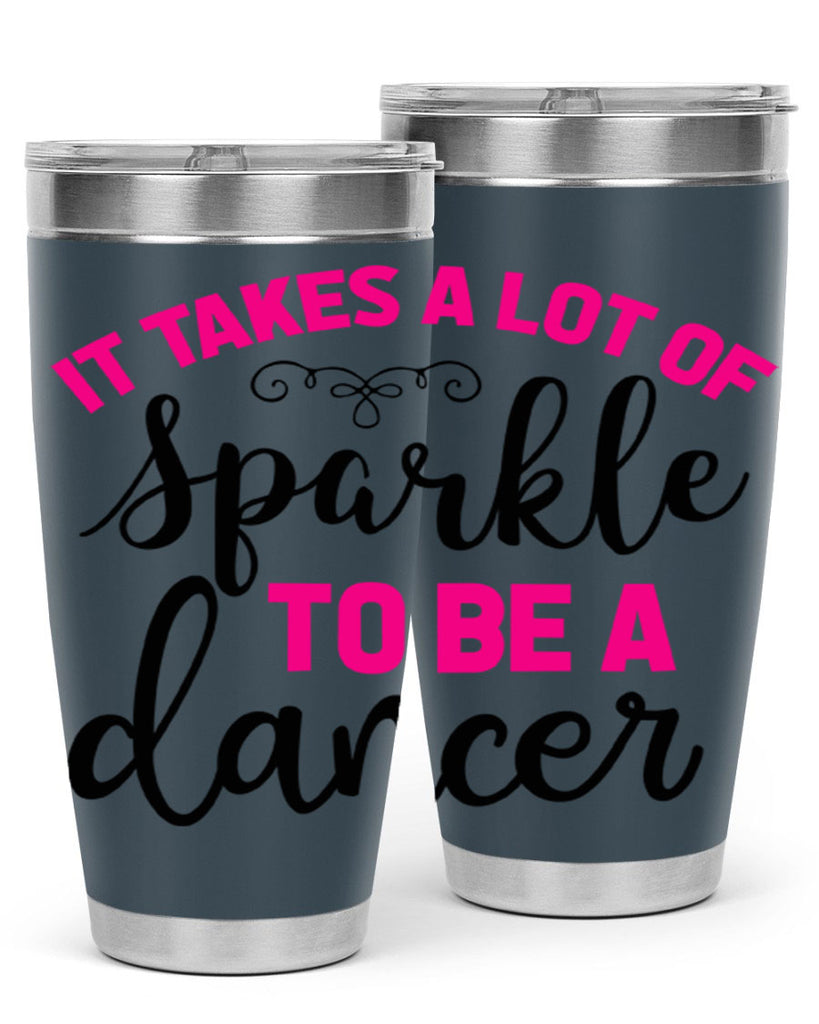it takes a lot of sparkle to be a dancer 51#- ballet- Tumbler