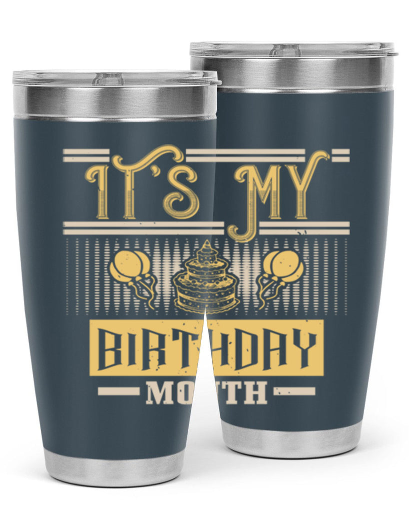 its my birthday month Style 87#- birthday- tumbler