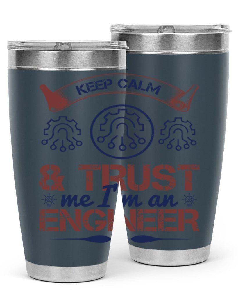 keep calm and trust me im an engineer Style 47#- engineer- tumbler