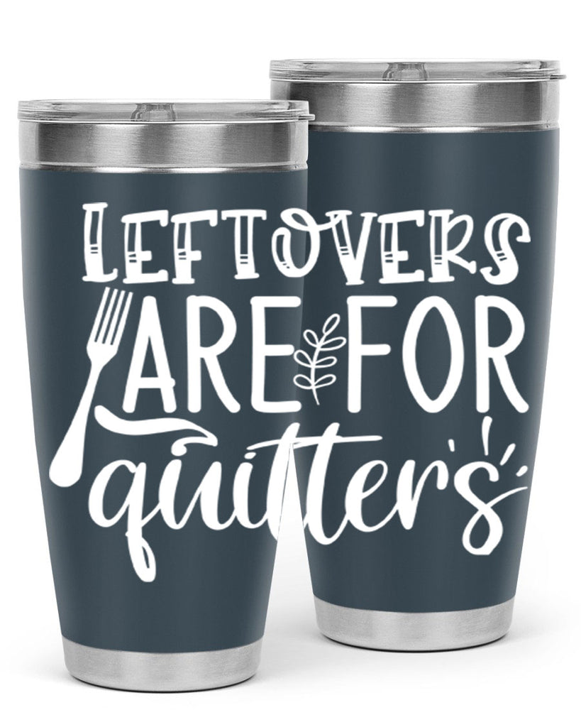 leflovers are for guitters white 29#- kitchen- Tumbler