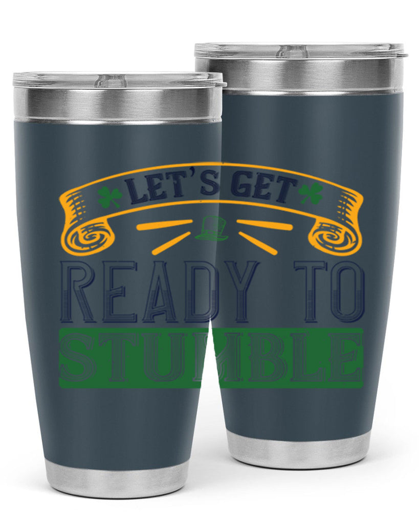 let’s get ready to stumble Style 121#- St Patricks Day- Tumbler