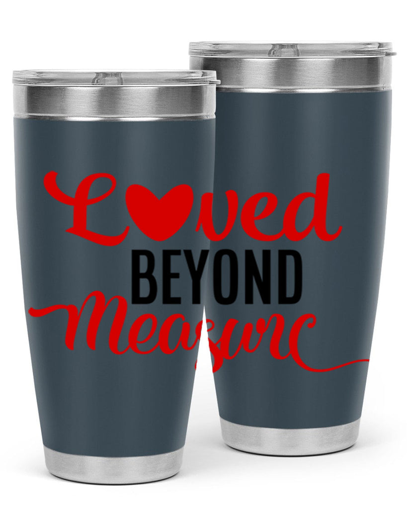 loved beyond measure 74#- valentines day- Tumbler