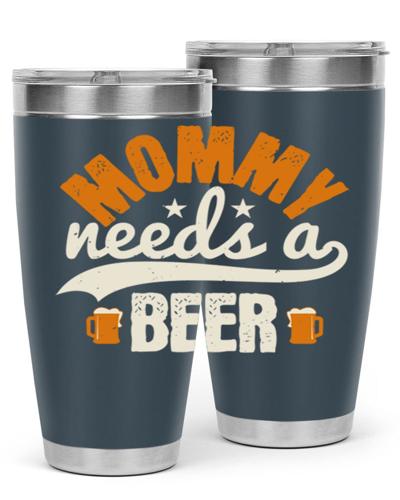 mommy needs a beer 60#- beer- Tumbler