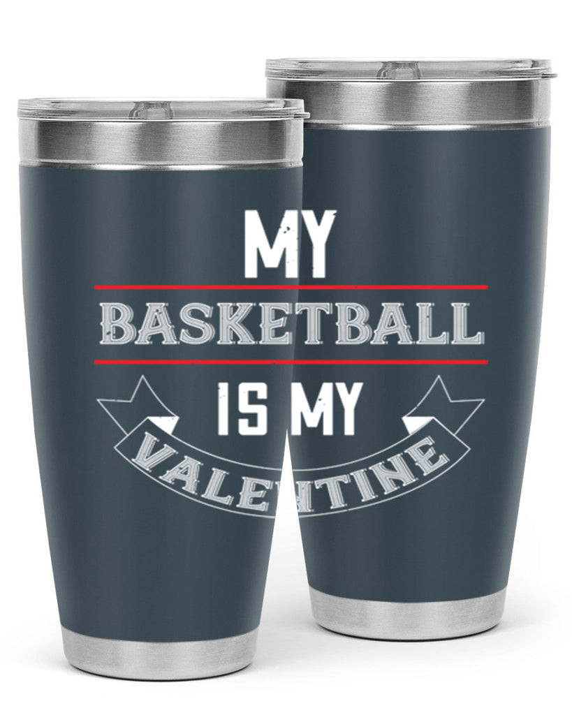 my basketball is my valentine 39#- valentines day- Tumbler