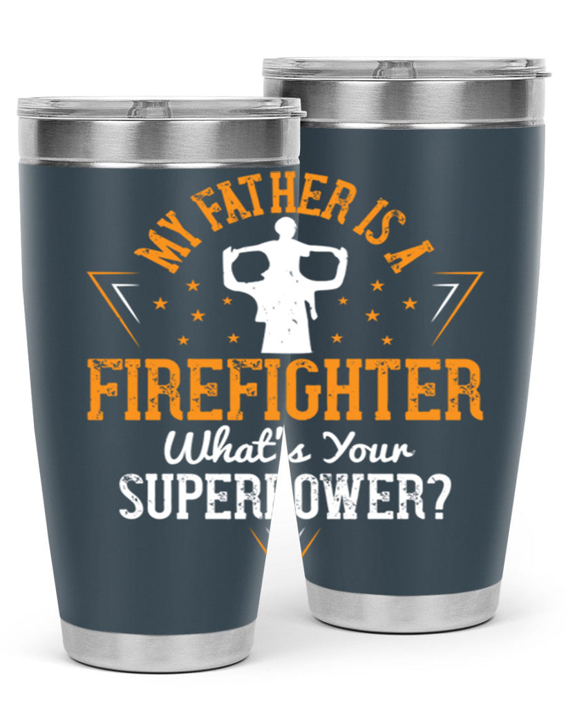 my father is a firefighter whats your superpower 214#- fathers day- Tumbler