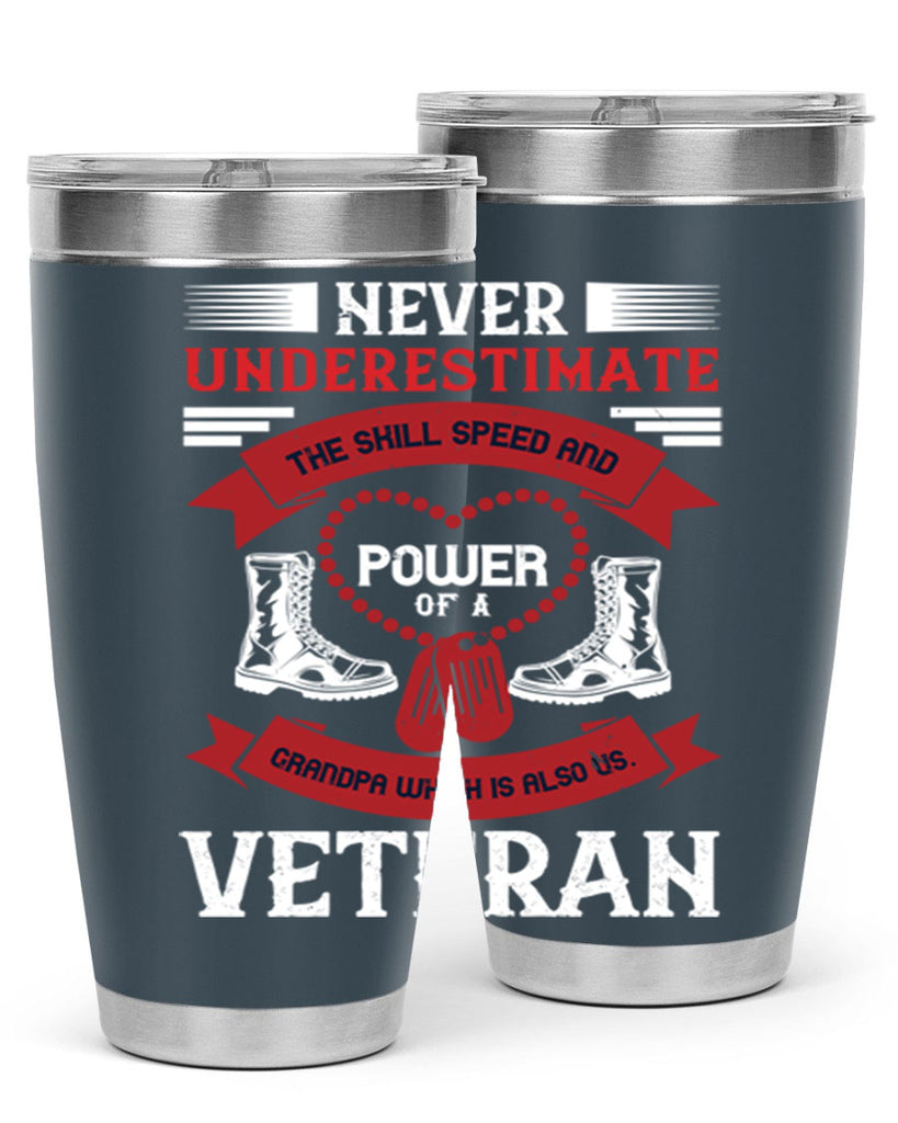 never underestimate the skill speed and power of a grandpa a which is also us veteran 44#- Veterns Day- Tumbler