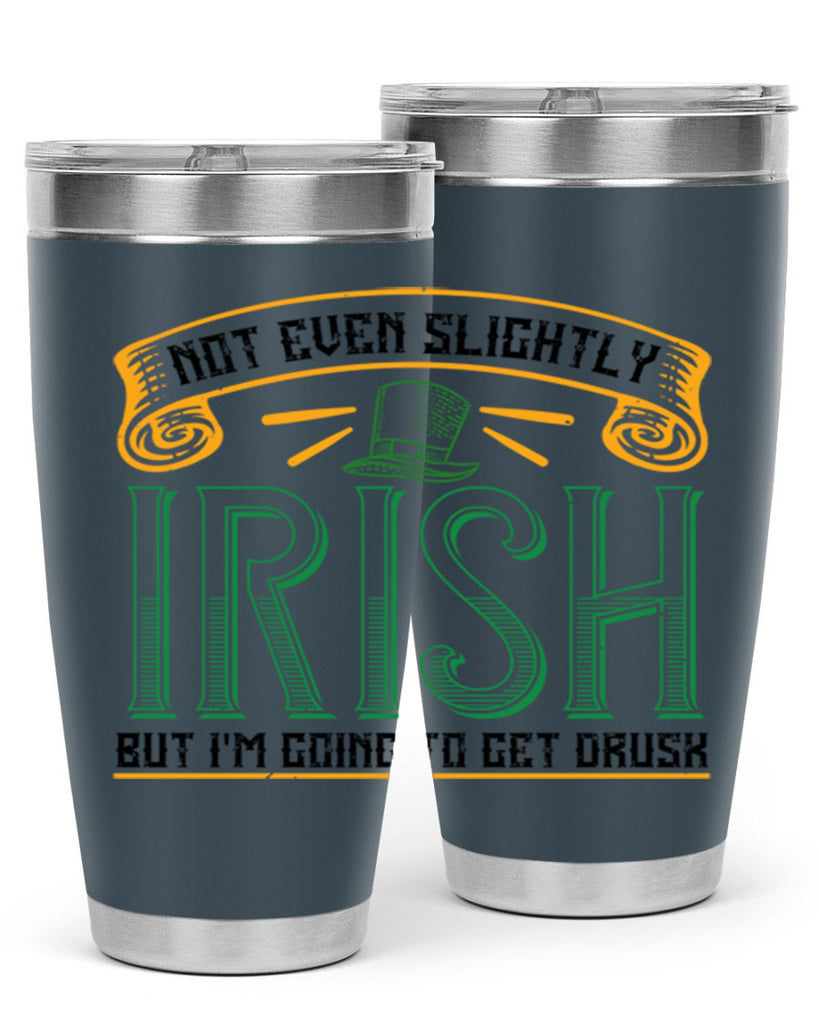 not even slightly irish but i’m going to get drusk Style 110#- St Patricks Day- Tumbler