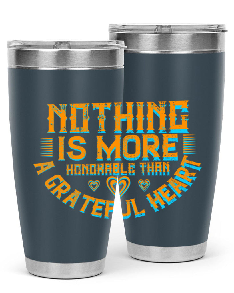 nothing is more honorable than a grateful heart 21#- thanksgiving- Tumbler