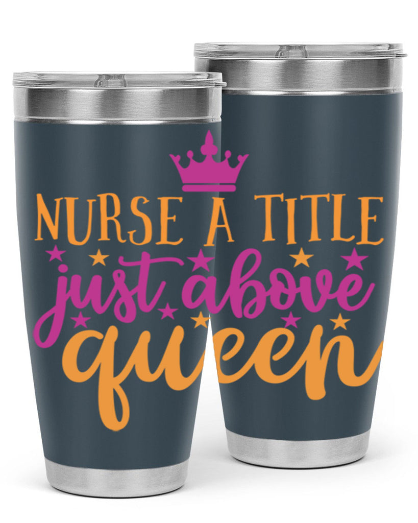 nurse a title just above queen Style Style 120#- nurse- tumbler