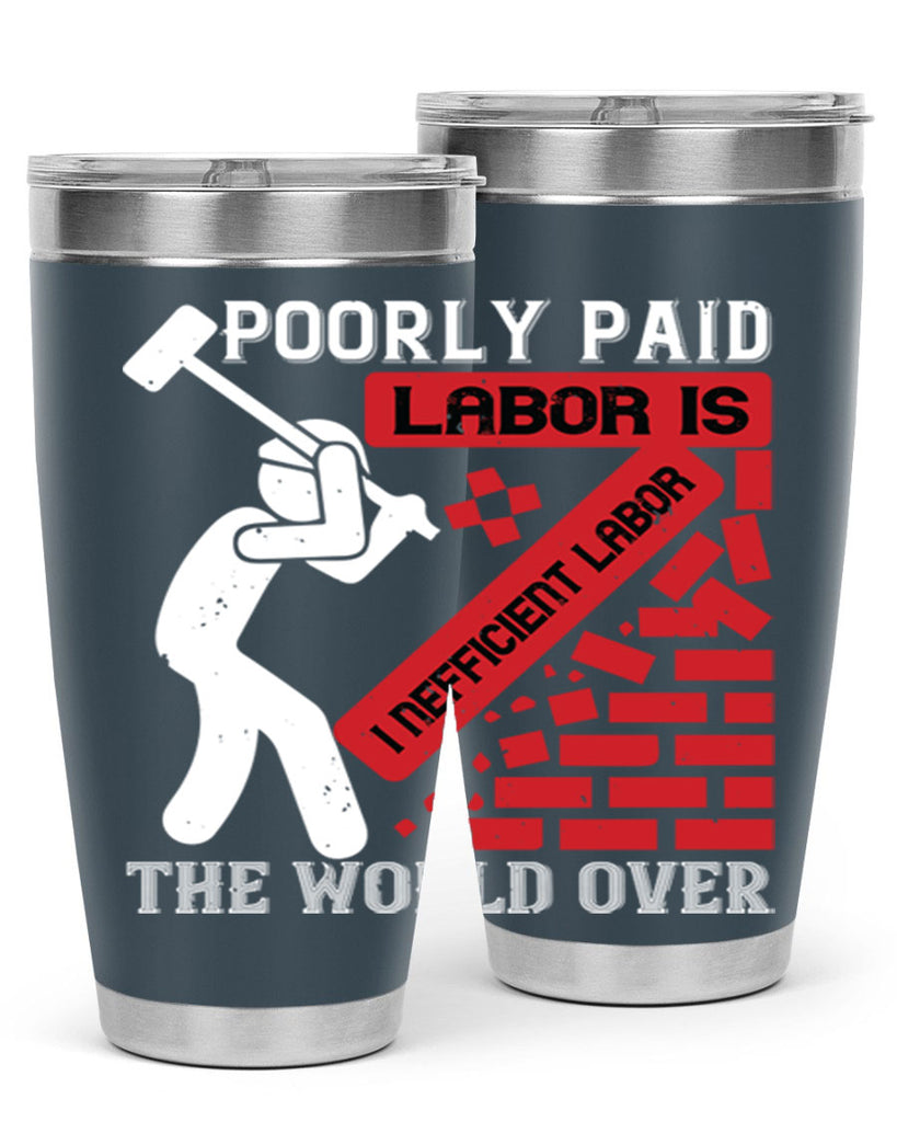 poorly paid labor is inefficient labor the world over 19#- labor day- Tumbler