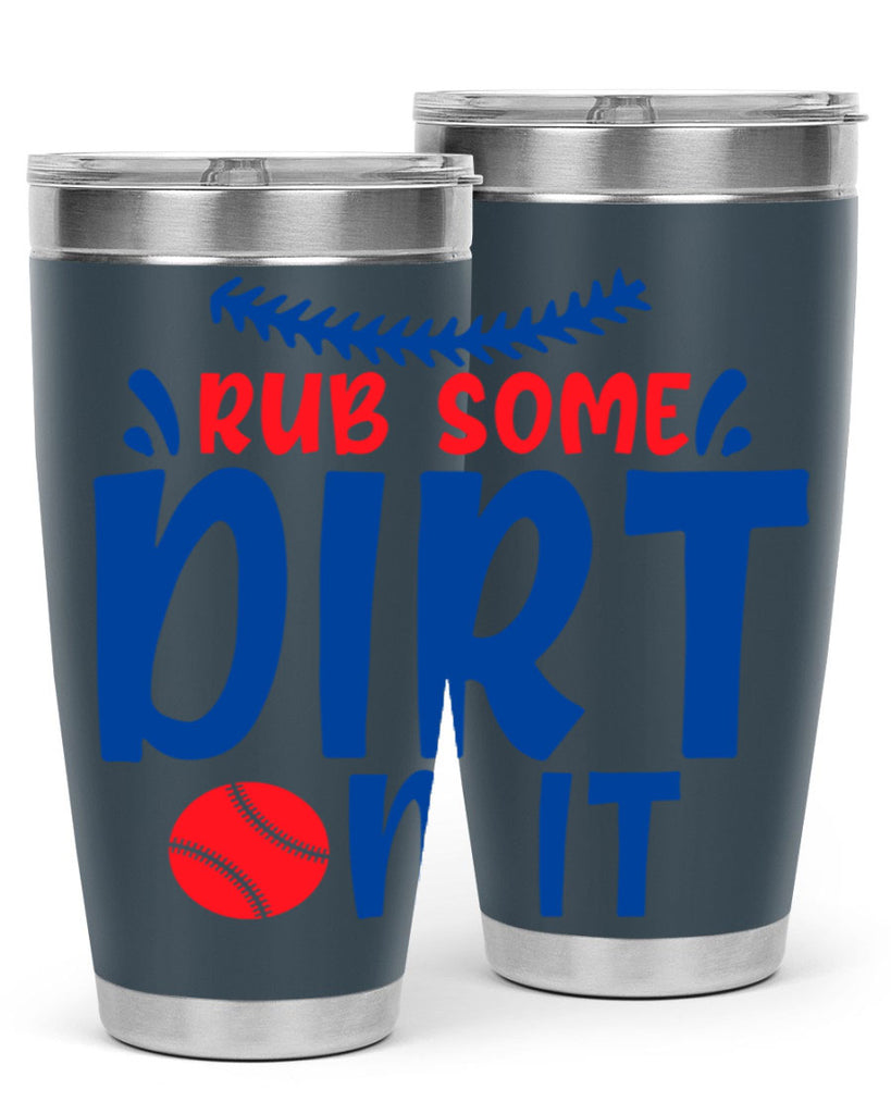 rub some dirt on it 2030#- baseball- Tumbler