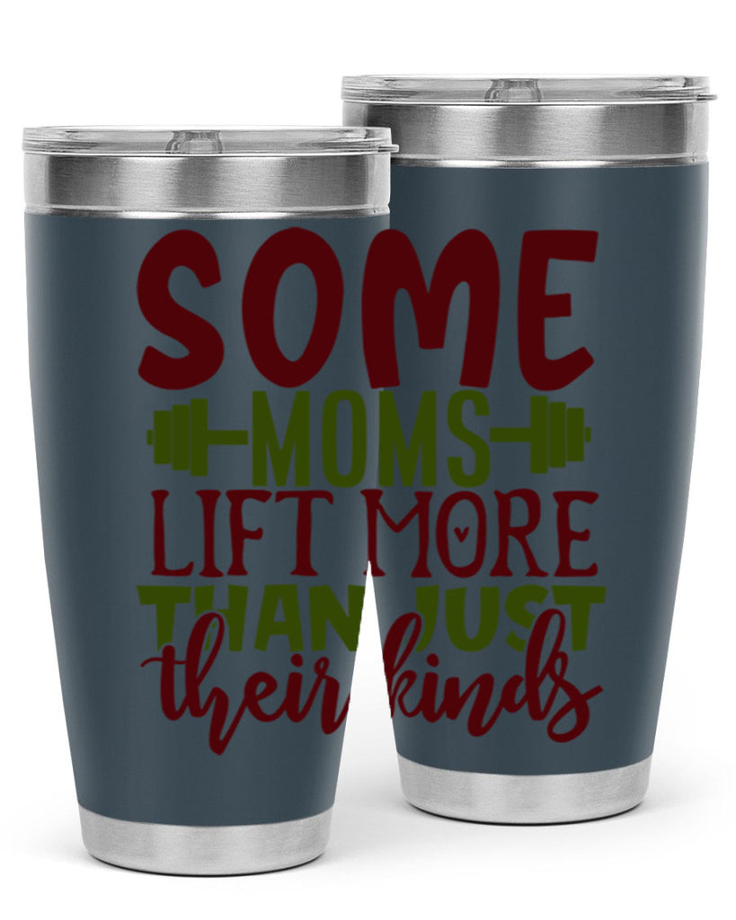 some moms lift more than just their kinds 19#- gym- Tumbler