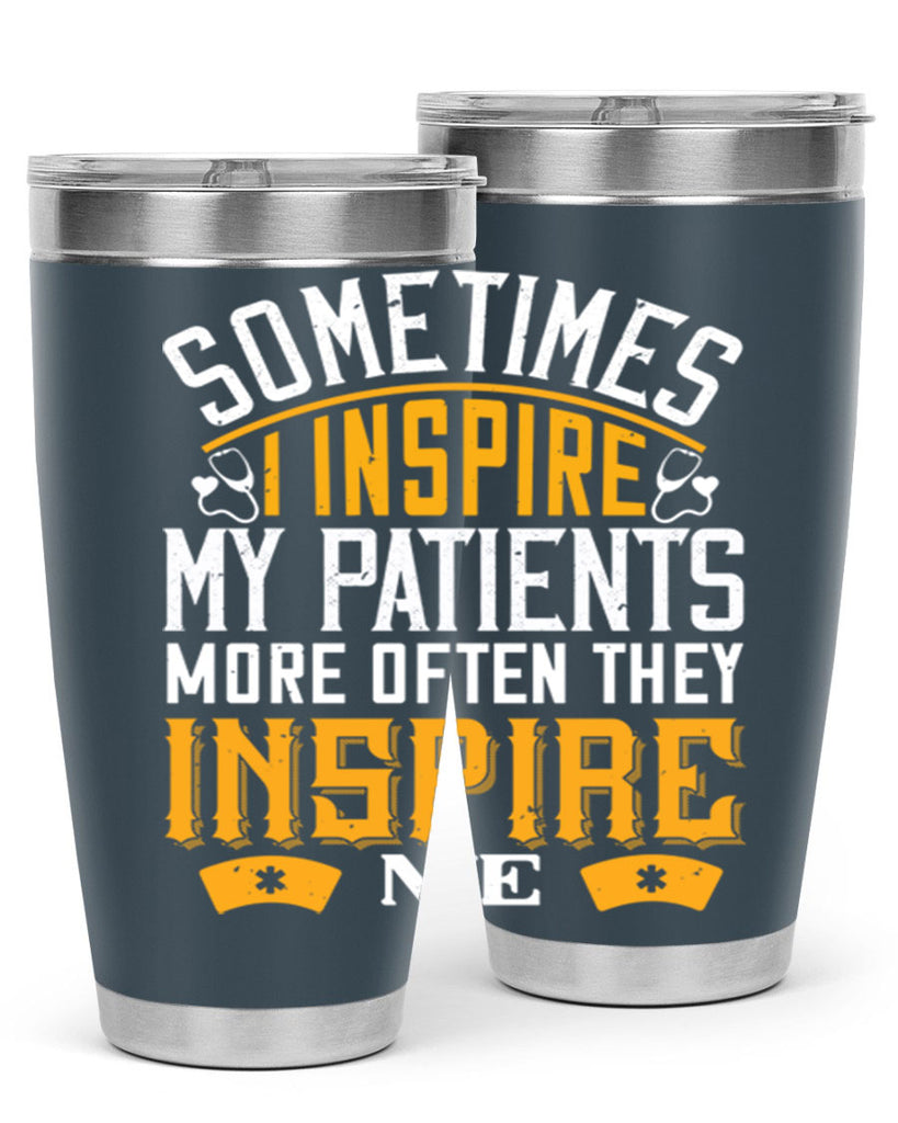 sometime i inspire my patients Style 247#- nurse- tumbler