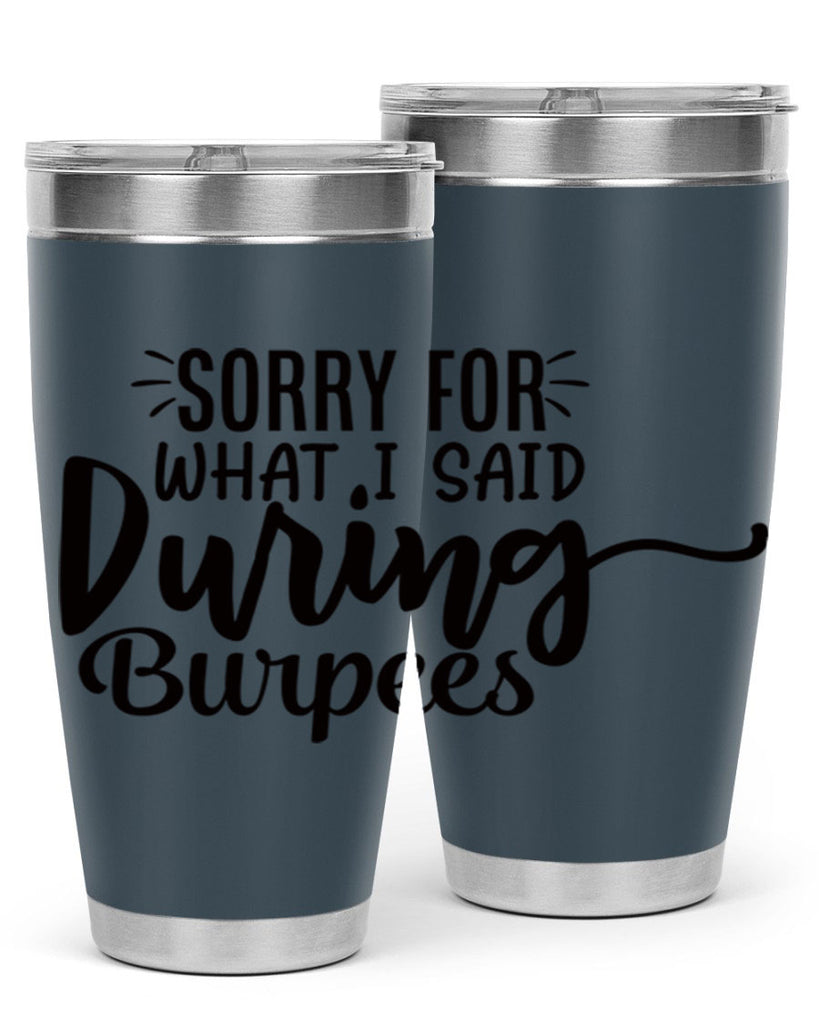 sorry for what i said during burpees 15#- gym- Tumbler