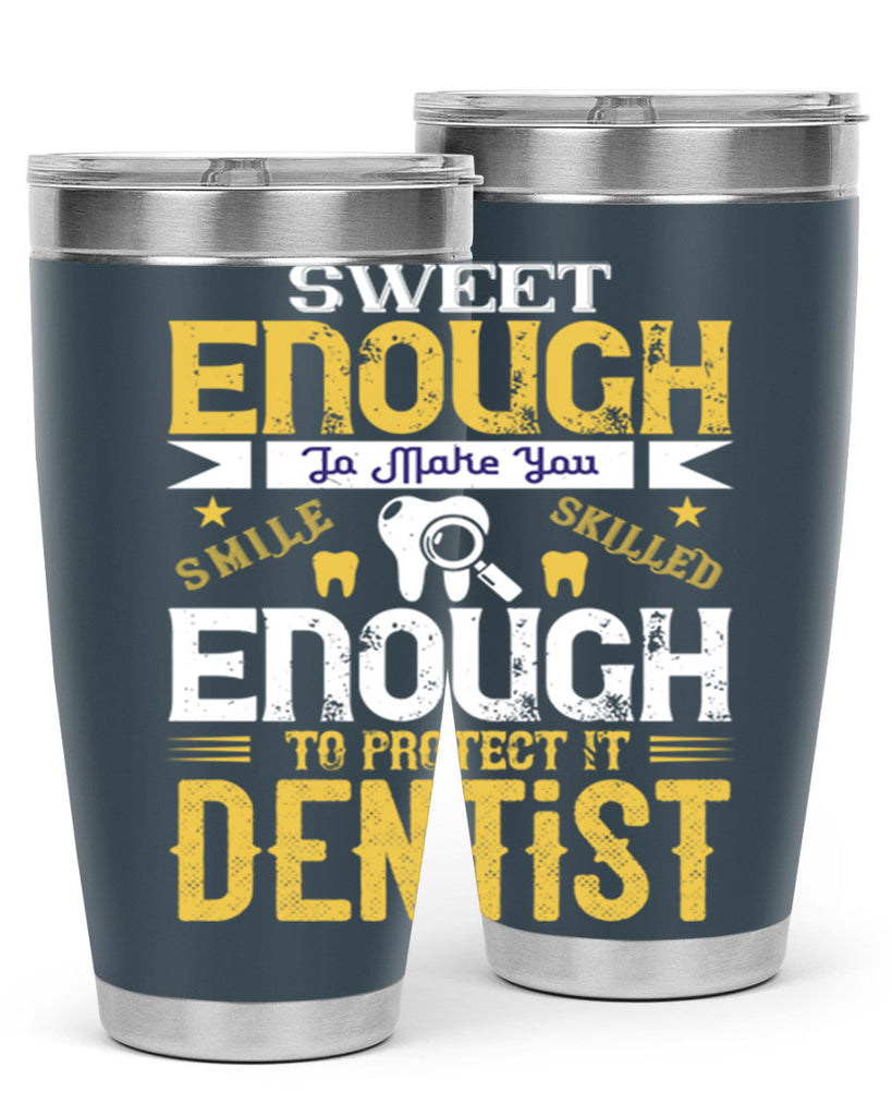 sweet enogh to make you Style 18#- dentist- tumbler