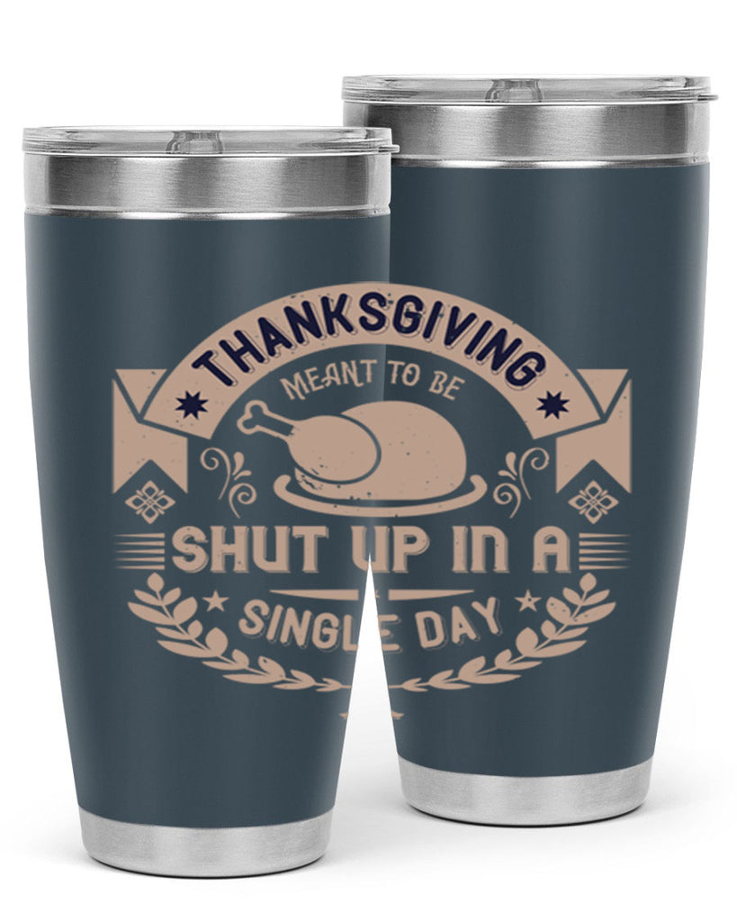 thanksgiving ment to be shut up in a single day 11#- thanksgiving- Tumbler