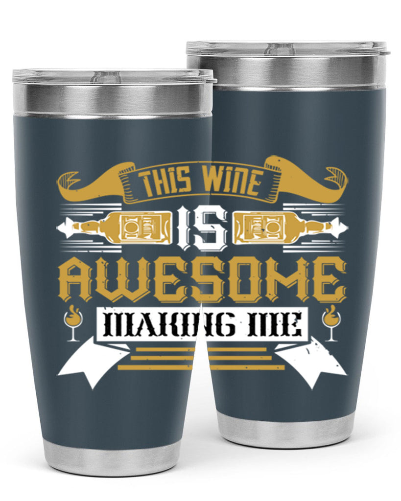 this wine is awesome making me 22#- drinking- Tumbler