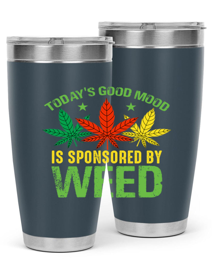 todays good mood is sponsored by weed 269#- marijuana- Tumbler