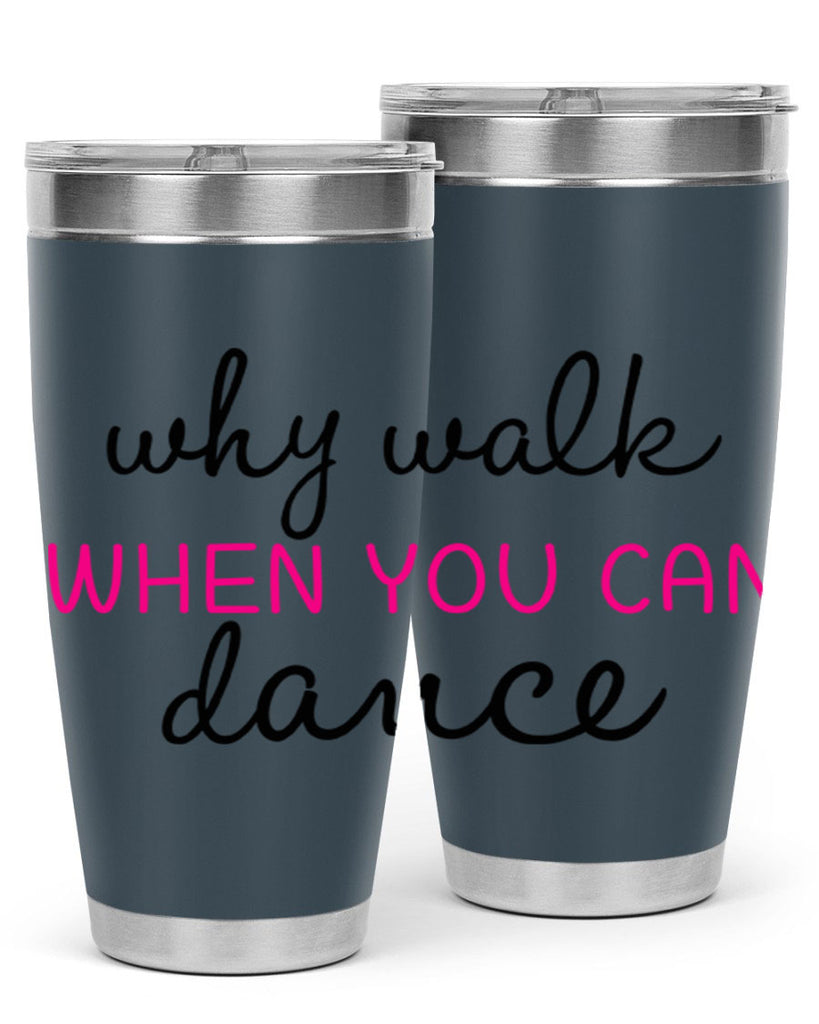 why walk when you can dance 91#- ballet- Tumbler