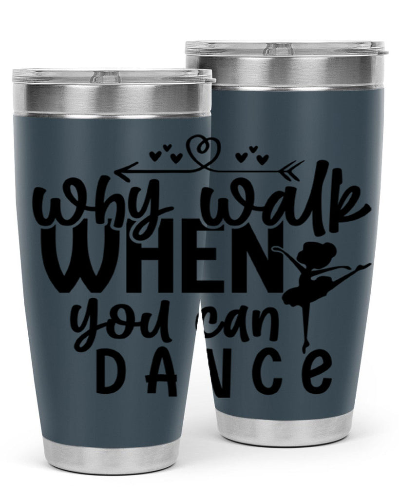 why walk when you can dance 92#- ballet- Tumbler