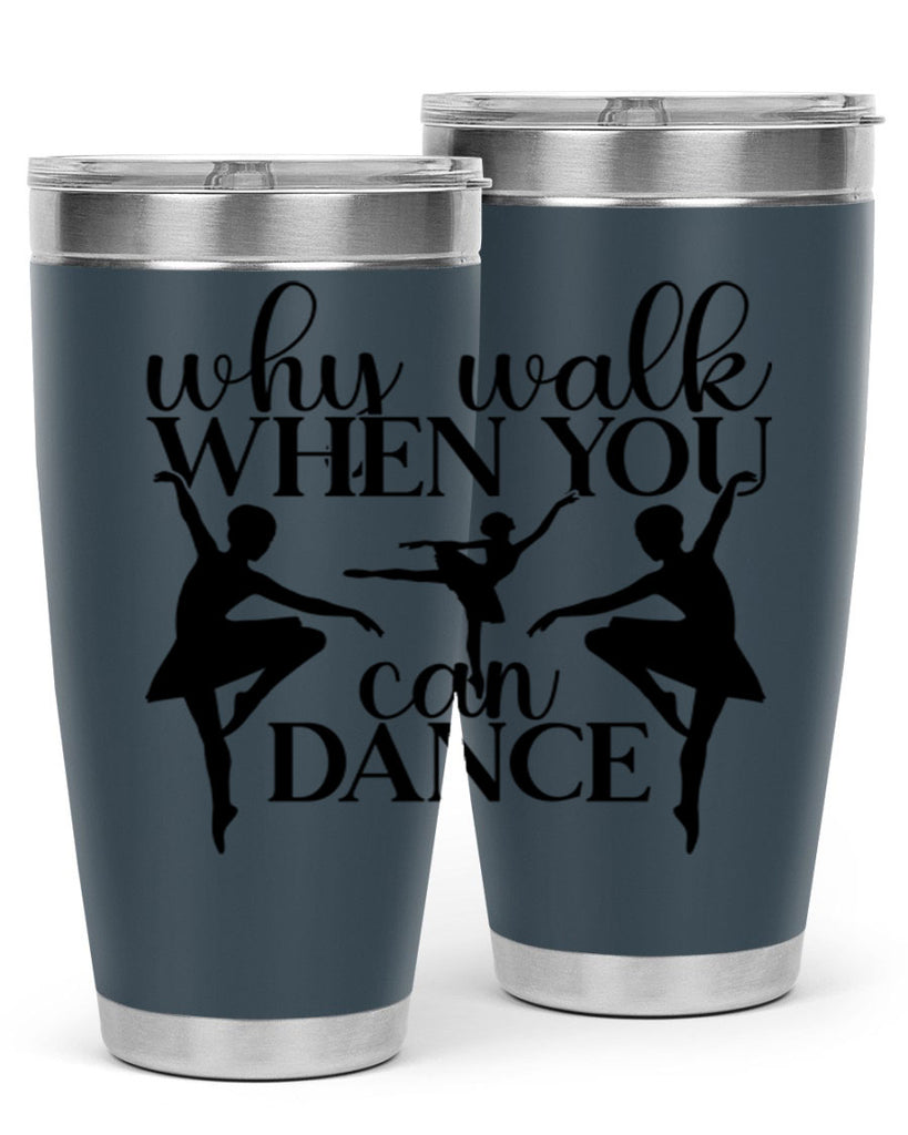 why walk when you can dance94#- ballet- Tumbler