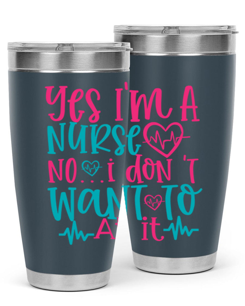 yes im a nurse no i don t want to at it Style Style 4#- nurse- tumbler