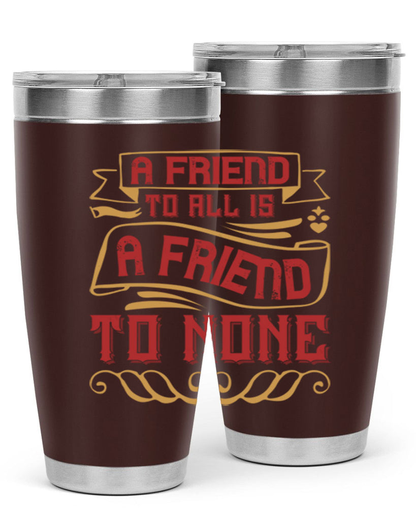 A friend to all is a friend to none Style 12#- Best Friend- Tumbler