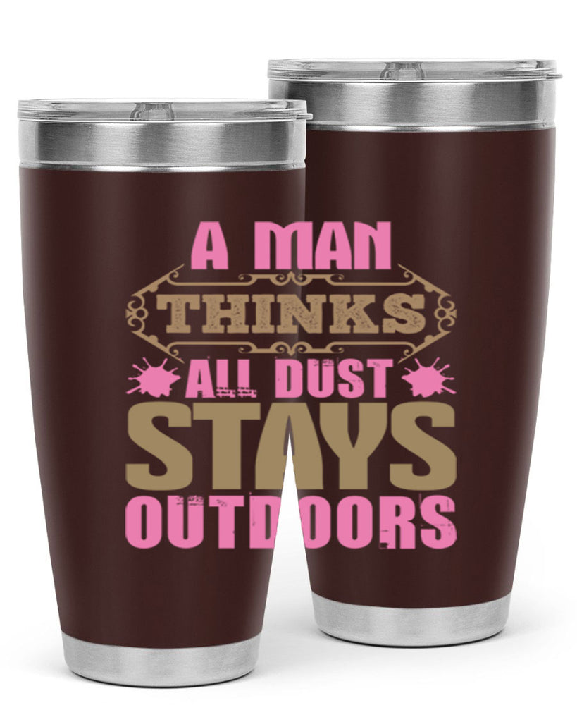 A man thinks all dust stays outdoors Style 6#- cleaner- tumbler