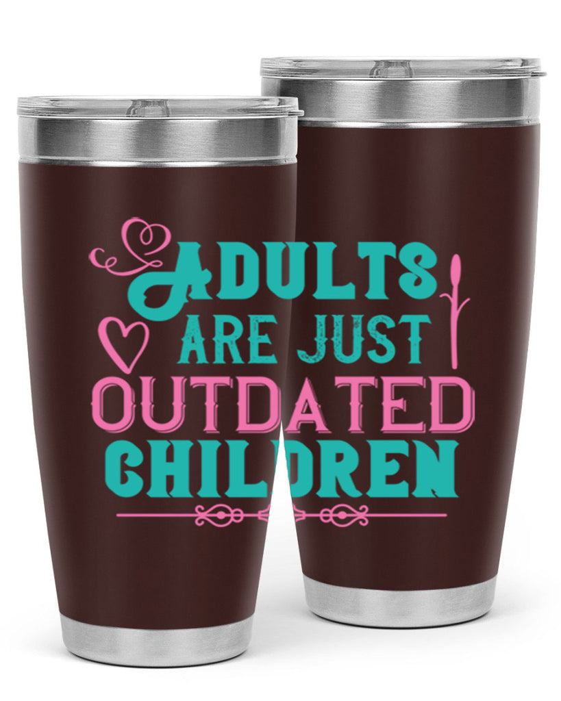 Adults are just outdated children Style 52#- baby- Tumbler
