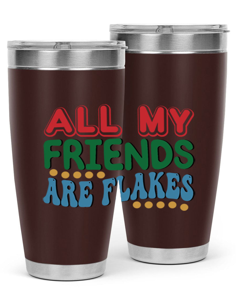 All My Friends Are Flakes 6#- winter- Tumbler