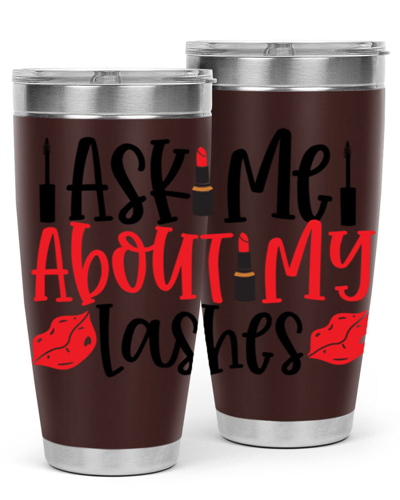 Ask Me About My Lashes Style 255#- make up- Tumbler