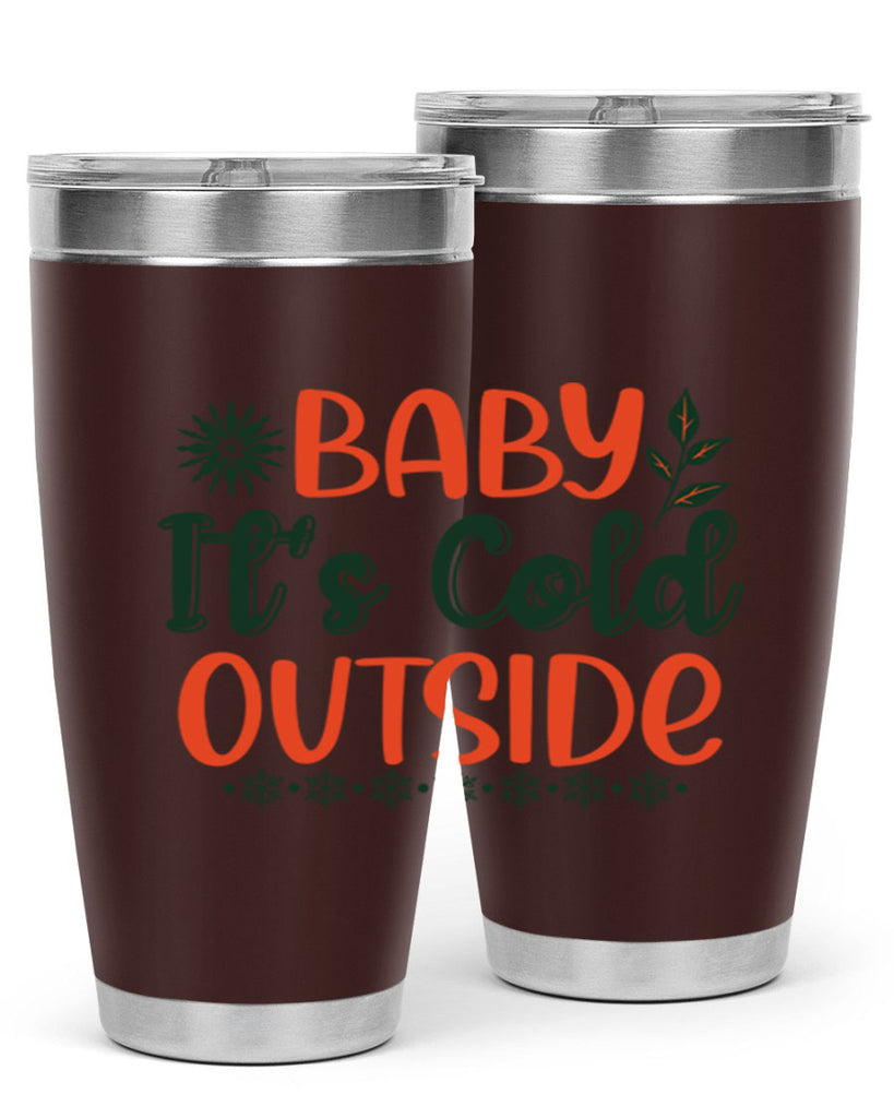 Baby Its Cold Outside 17#- winter- Tumbler