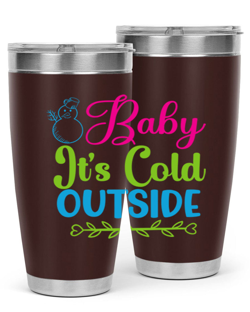 Baby Its Cold Outside 18#- winter- Tumbler