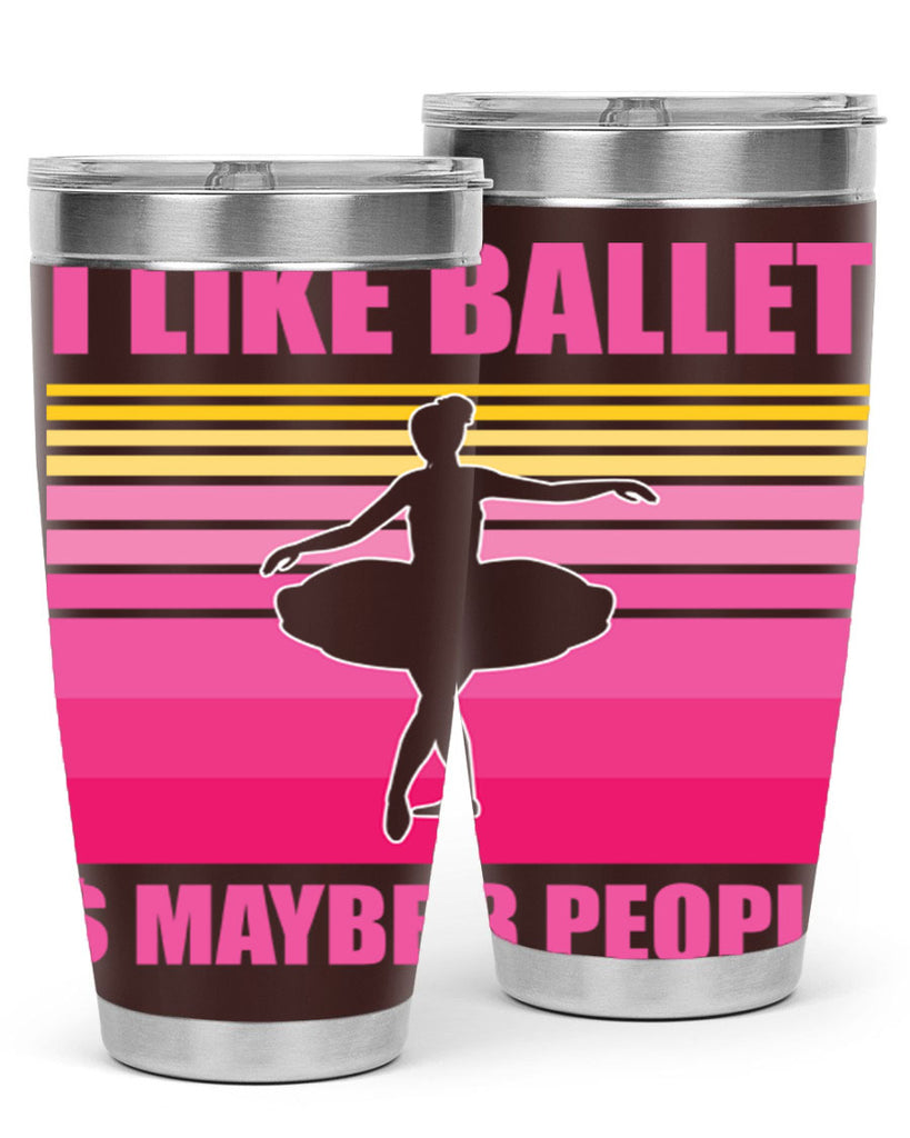 Ballerina I Like Ballet and Ballet 1#- ballet- Tumbler