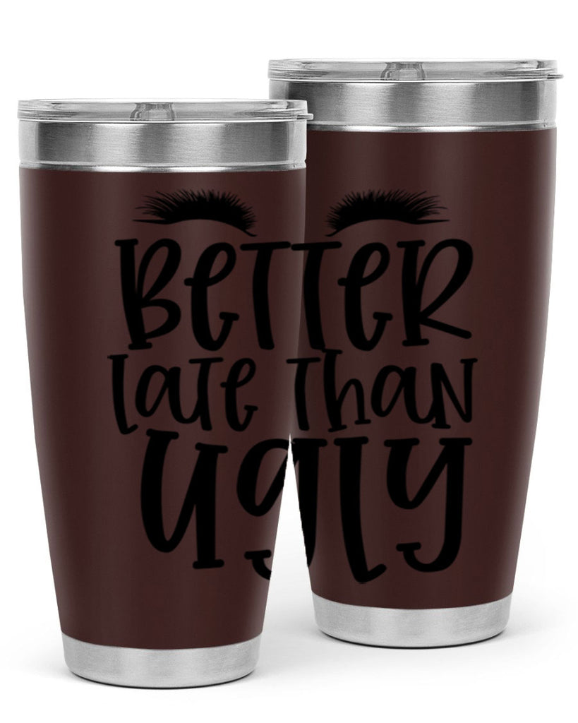 Better late than ugly design Style 249#- make up- Tumbler