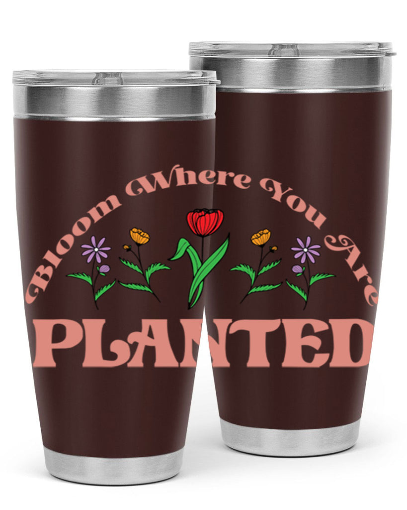 Bloom Where You Are Planted 87#- spring- Tumbler