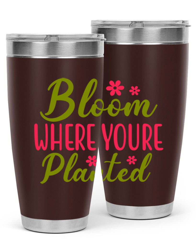 Bloom Where Youre Planted 79#- spring- Tumbler