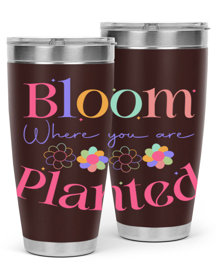 Bloom where you are planted77#- spring- Tumbler