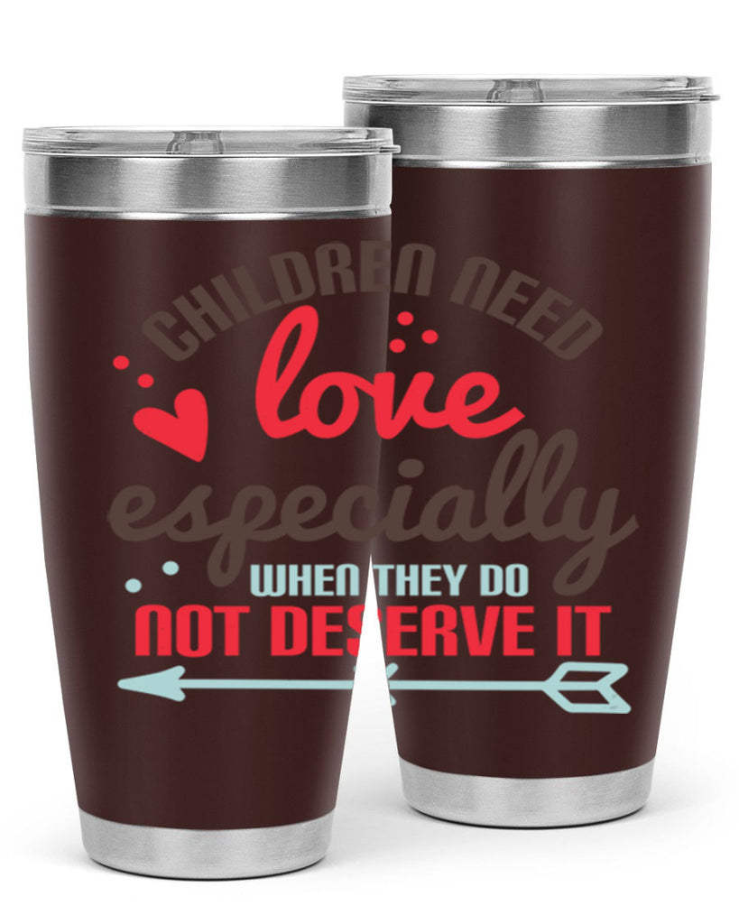 Children need love especially when they do not deserve it Style 43#- baby- Tumbler