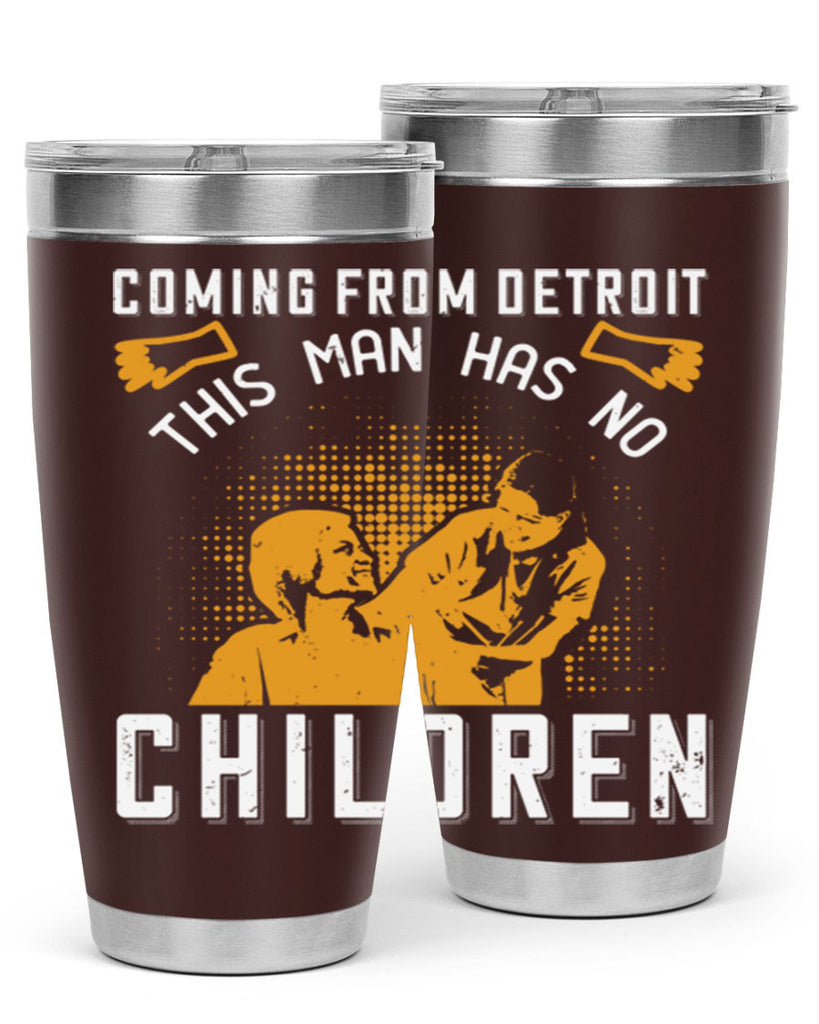 Coming from Detroit this man has no children Style 4#- medical- tumbler