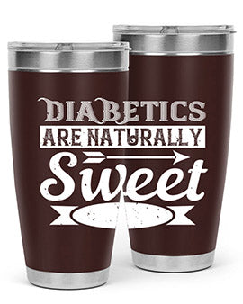 Diabetics Are Naturally Sweet Style 41#- diabetes- Tumbler