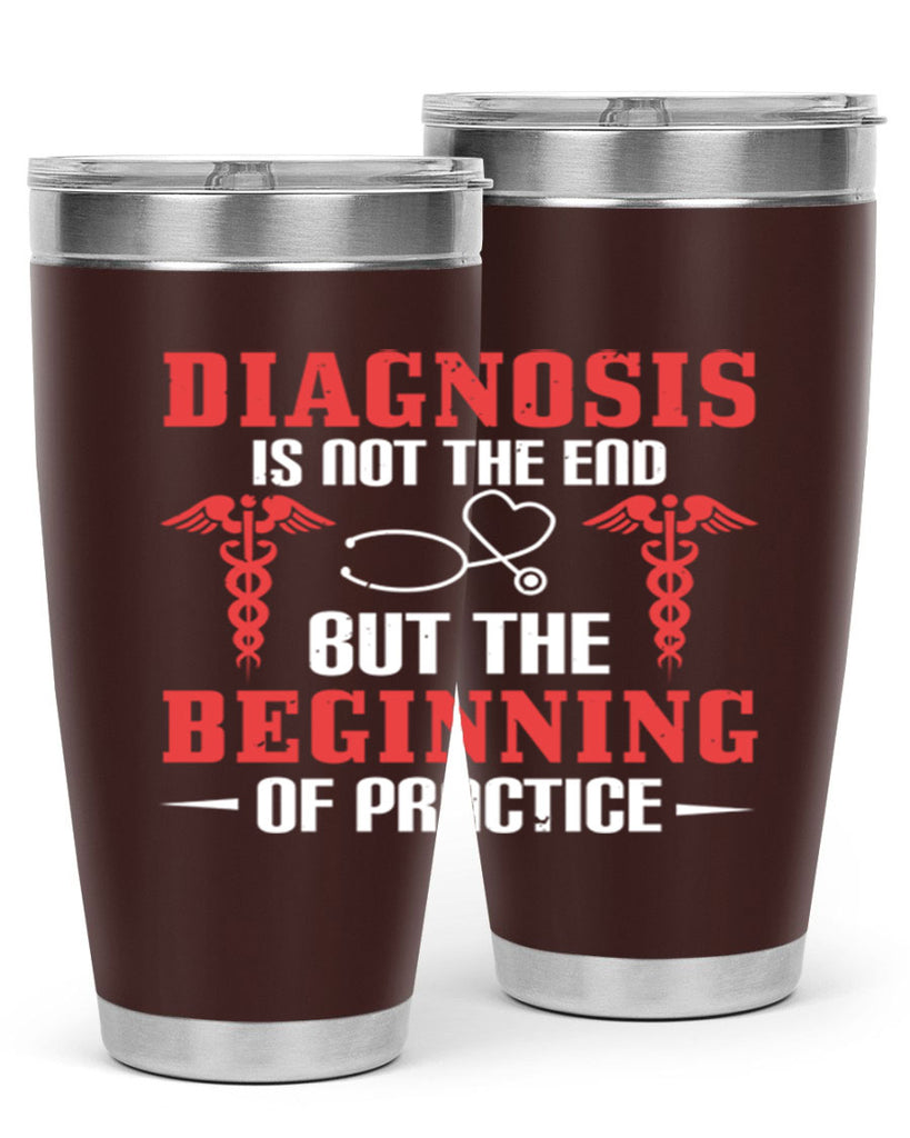 Diagnosis is not the end but the beginning of practice Style 397#- nurse- tumbler