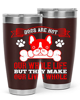 Dogs are not our whole life but they make our lives whole Style 47#- dog- Tumbler