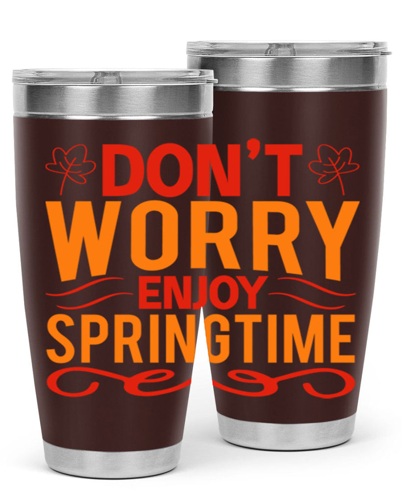 Don’t worry enjoy springtime 125#- spring- Tumbler