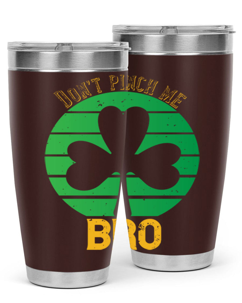 Dont pinch me bro Style 139#- St Patricks Day- Tumbler