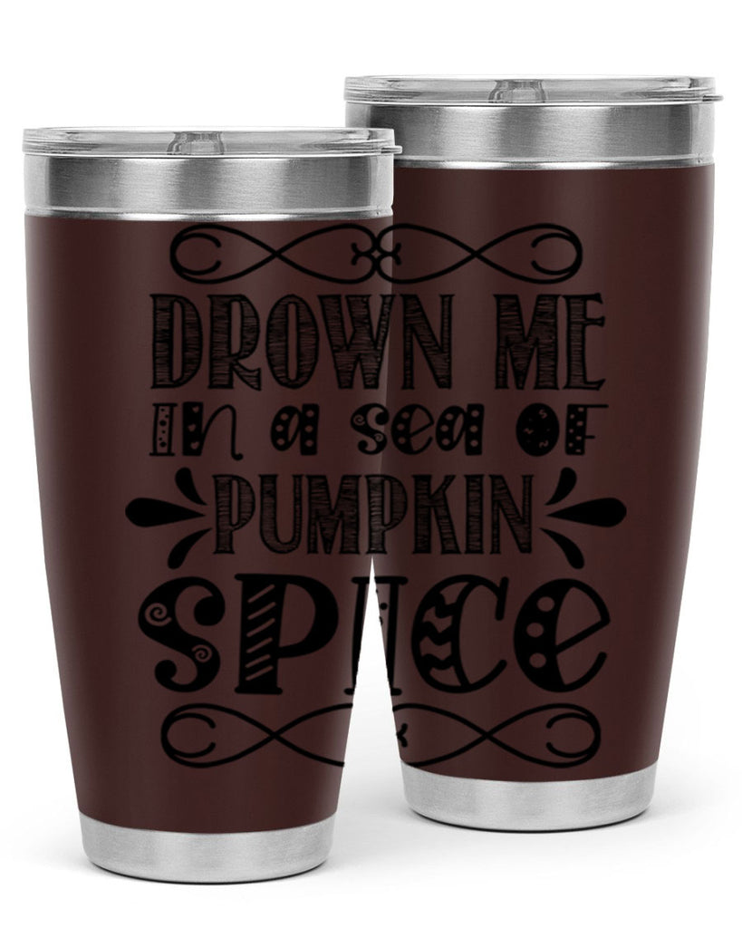 Drown Me In A Sea Of Pumpkin Spice 74#- fall- Tumbler