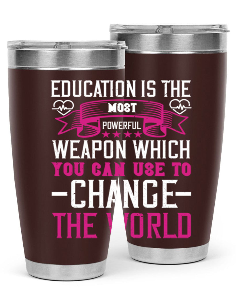 Education is the most powerful weapon which you can use to change the world Style 341#- nurse- tumbler
